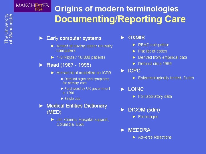 Origins of modern terminologies Documenting/Reporting Care ► Early computer systems ► OXMIS ► Aimed