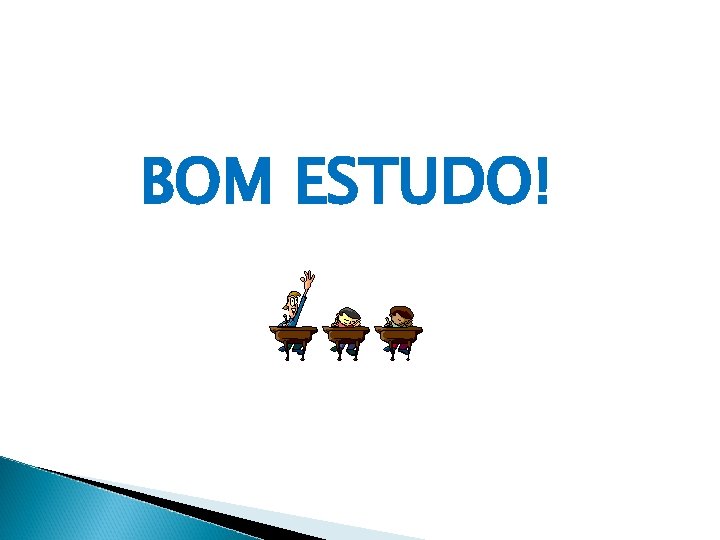 BOM ESTUDO! 