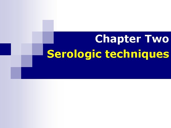 Chapter Two Serologic techniques 