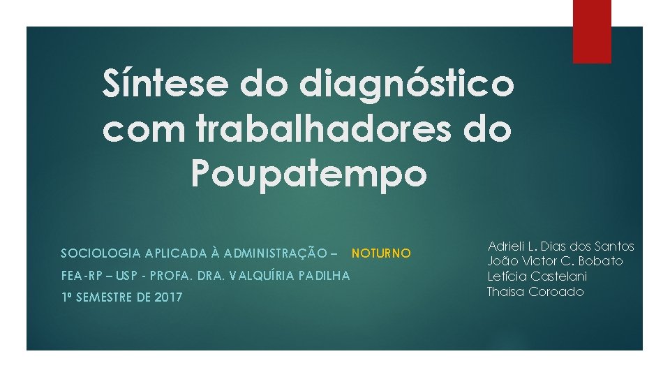 Síntese do diagnóstico com trabalhadores do Poupatempo SOCIOLOGIA APLICADA À ADMINISTRAÇÃO – FEA-RP –