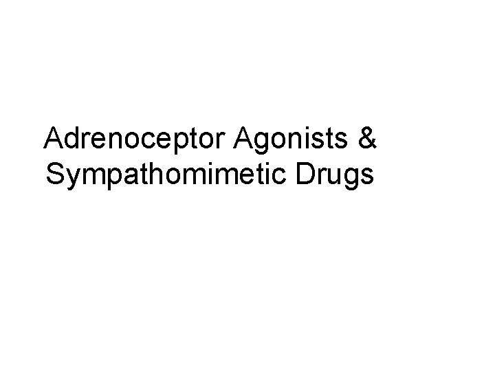 Adrenoceptor Agonists & Sympathomimetic Drugs 