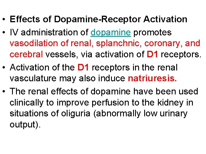  • Effects of Dopamine-Receptor Activation • IV administration of dopamine promotes vasodilation of