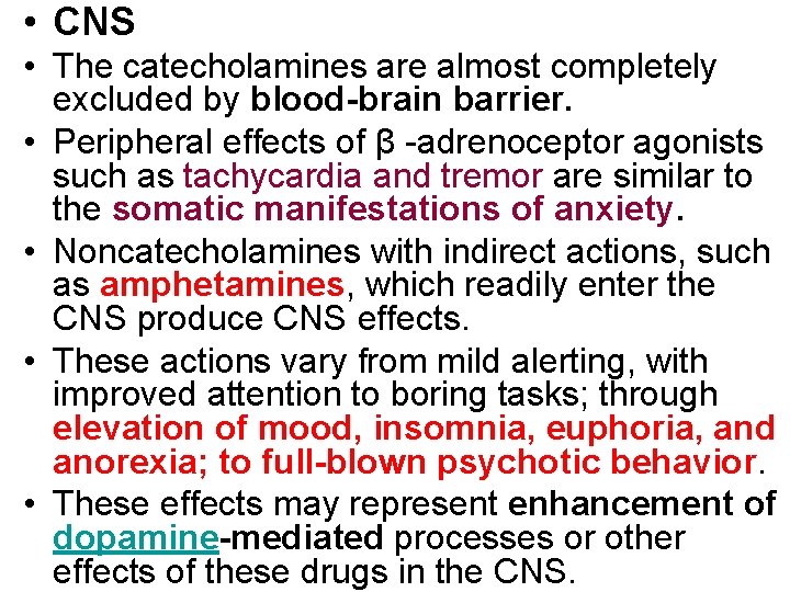  • CNS • The catecholamines are almost completely excluded by blood-brain barrier. •