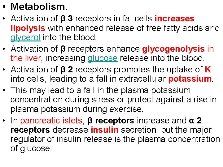  • Metabolism. • Activation of β 3 receptors in fat cells increases lipolysis