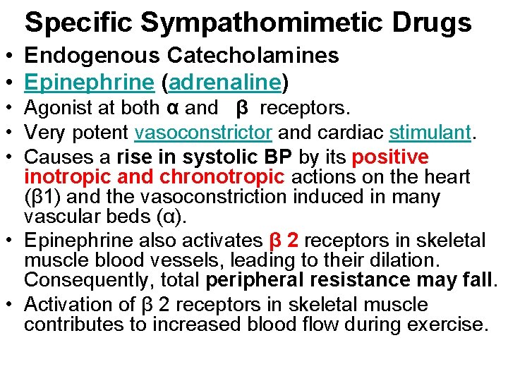 Specific Sympathomimetic Drugs • Endogenous Catecholamines • Epinephrine (adrenaline) • Agonist at both α