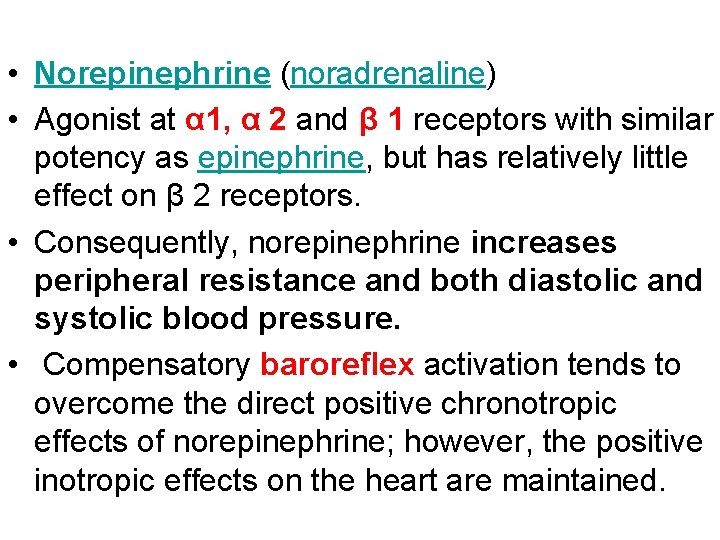  • Norepinephrine (noradrenaline) • Agonist at α 1, α 2 and β 1