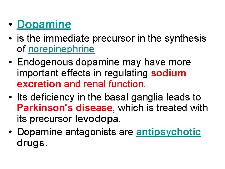  • Dopamine • is the immediate precursor in the synthesis of norepinephrine •