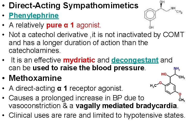  • Direct-Acting Sympathomimetics • Phenylephrine • A relatively pure α 1 agonist. •