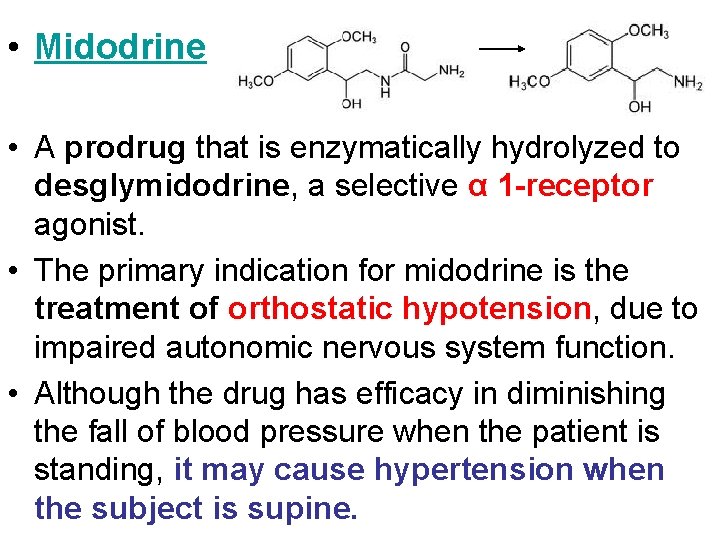  • Midodrine • A prodrug that is enzymatically hydrolyzed to desglymidodrine, a selective