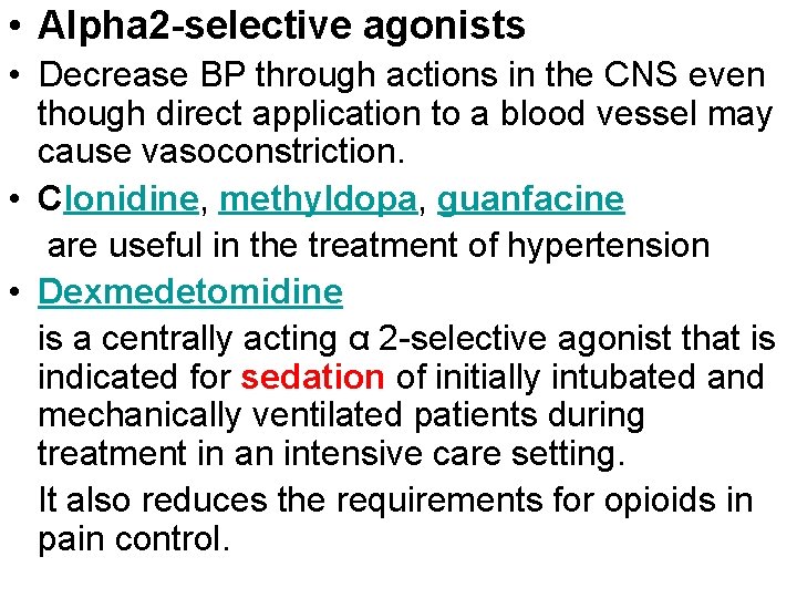  • Alpha 2 -selective agonists • Decrease BP through actions in the CNS