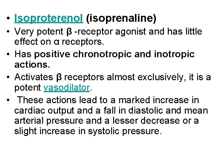  • Isoproterenol (isoprenaline) • Very potent β -receptor agonist and has little effect