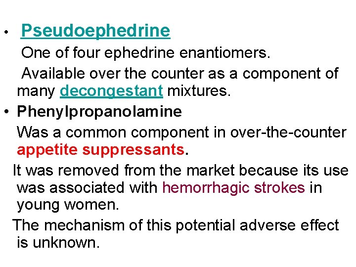  • Pseudoephedrine One of four ephedrine enantiomers. Available over the counter as a
