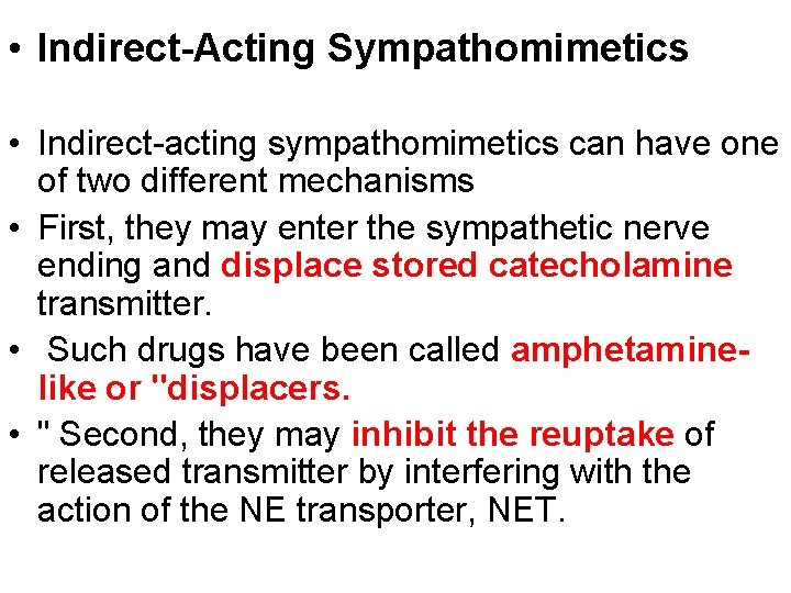  • Indirect-Acting Sympathomimetics • Indirect-acting sympathomimetics can have one of two different mechanisms