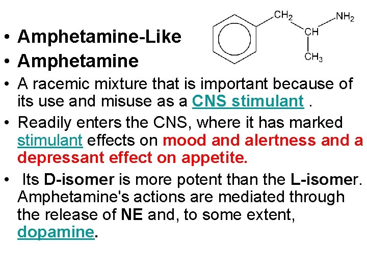 • Amphetamine-Like • Amphetamine • A racemic mixture that is important because of