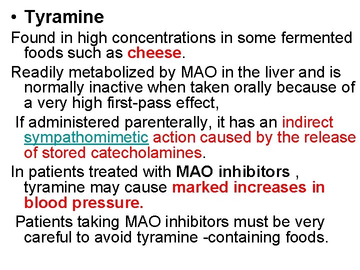  • Tyramine Found in high concentrations in some fermented foods such as cheese.