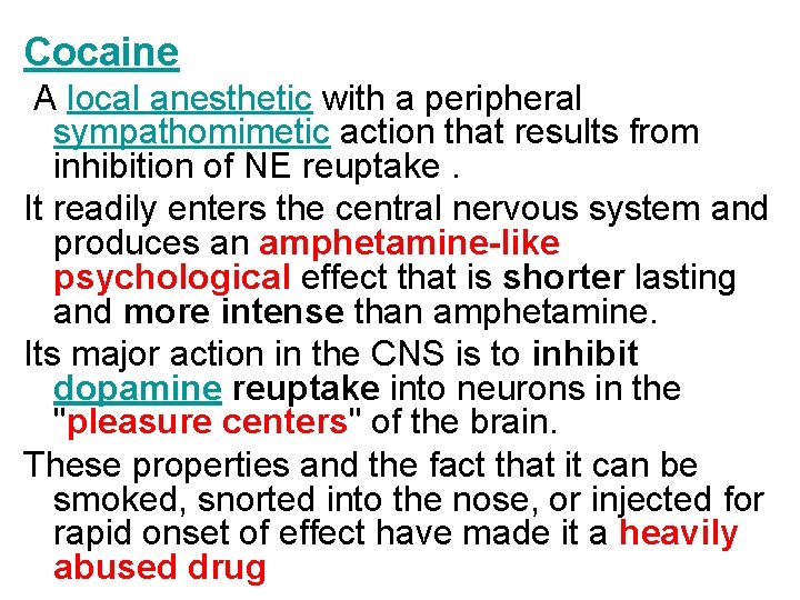 Cocaine A local anesthetic with a peripheral sympathomimetic action that results from inhibition of