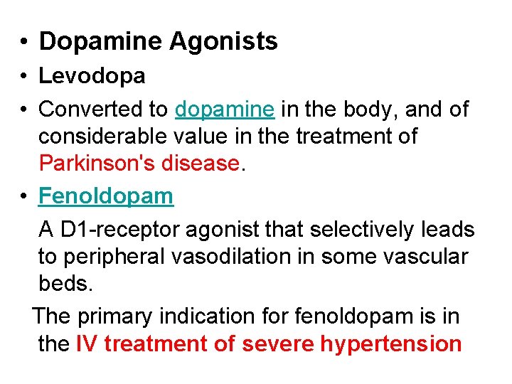  • Dopamine Agonists • Levodopa • Converted to dopamine in the body, and