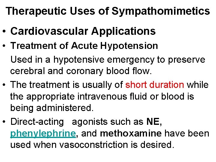 Therapeutic Uses of Sympathomimetics • Cardiovascular Applications • Treatment of Acute Hypotension Used in