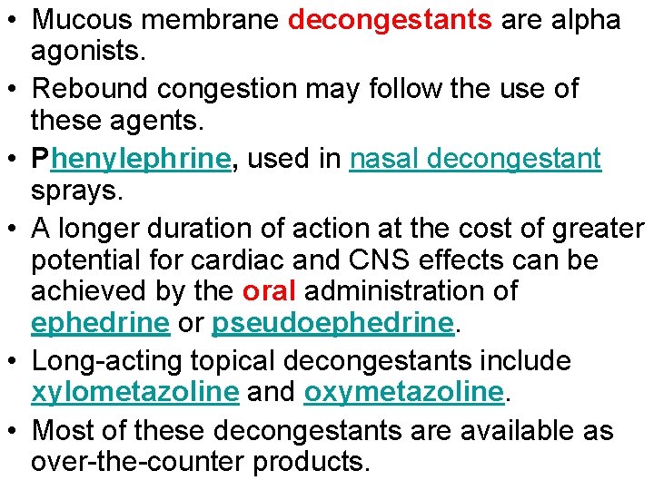  • Mucous membrane decongestants are alpha agonists. • Rebound congestion may follow the