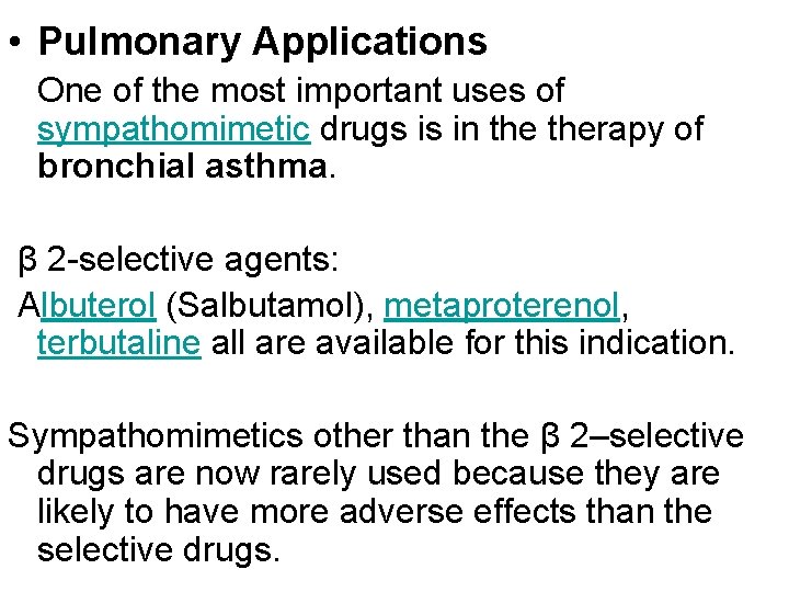  • Pulmonary Applications One of the most important uses of sympathomimetic drugs is