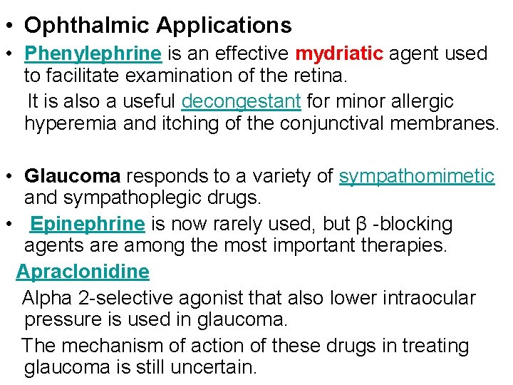  • Ophthalmic Applications • Phenylephrine is an effective mydriatic agent used to facilitate