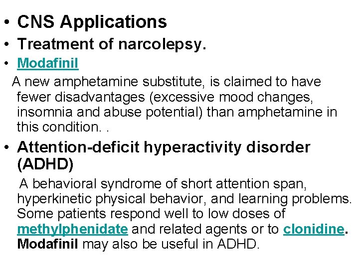  • CNS Applications • Treatment of narcolepsy. • Modafinil A new amphetamine substitute,