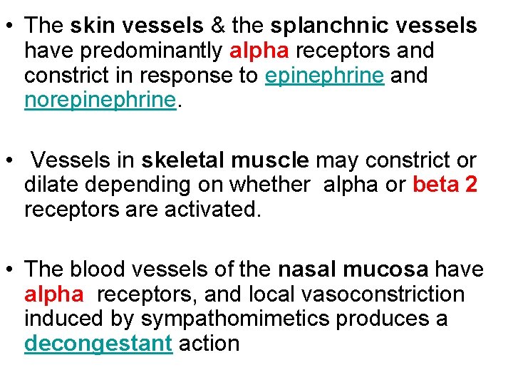  • The skin vessels & the splanchnic vessels have predominantly alpha receptors and