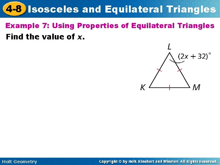 4 -8 Isosceles and Equilateral Triangles Example 7: Using Properties of Equilateral Triangles Find
