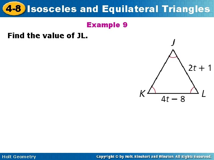 4 -8 Isosceles and Equilateral Triangles Example 9 Find the value of JL. Holt