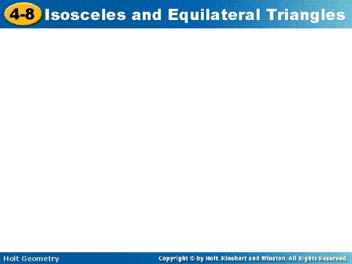 4 -8 Isosceles and Equilateral Triangles Holt Geometry 