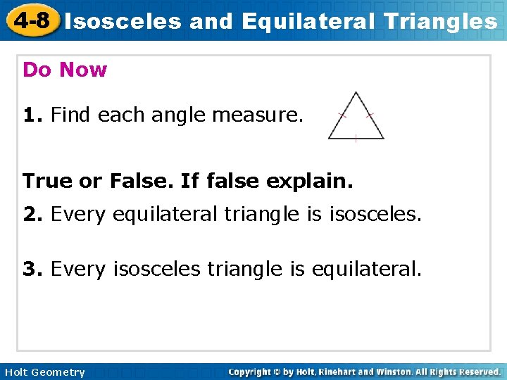 4 -8 Isosceles and Equilateral Triangles Do Now 1. Find each angle measure. True