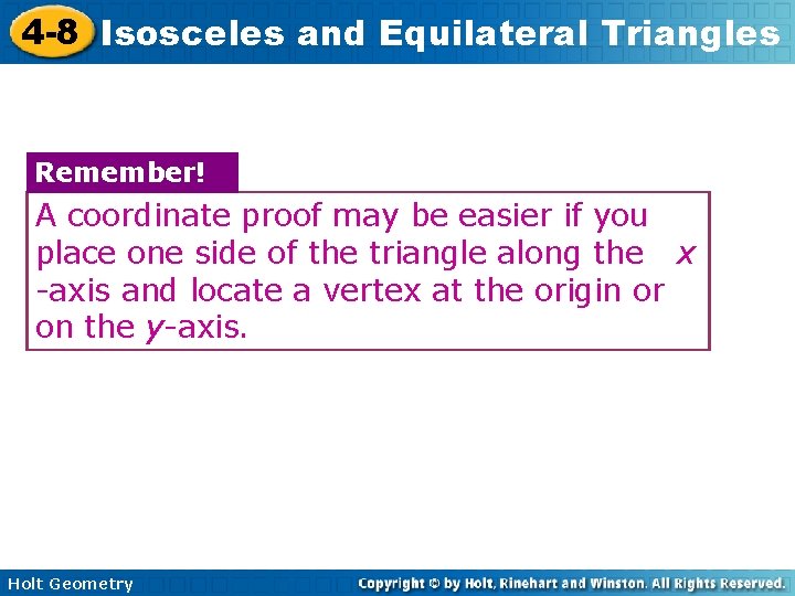 4 -8 Isosceles and Equilateral Triangles Remember! A coordinate proof may be easier if
