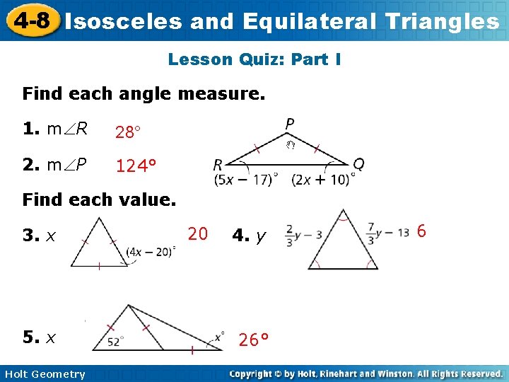 4 -8 Isosceles and Equilateral Triangles Lesson Quiz: Part I Find each angle measure.