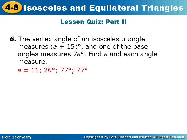 4 -8 Isosceles and Equilateral Triangles Lesson Quiz: Part II 6. The vertex angle