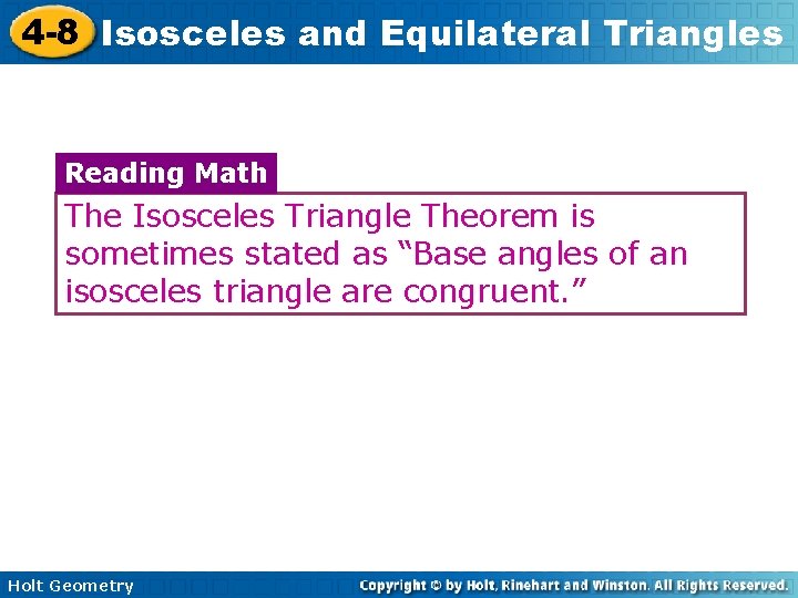 4 -8 Isosceles and Equilateral Triangles Reading Math The Isosceles Triangle Theorem is sometimes