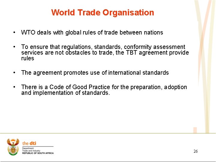 World Trade Organisation • WTO deals with global rules of trade between nations •