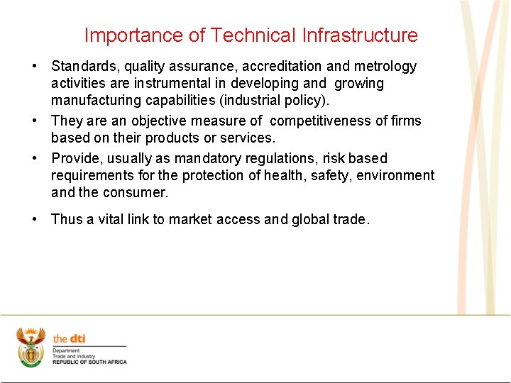 Importance of Technical Infrastructure • Standards, quality assurance, accreditation and metrology activities are instrumental