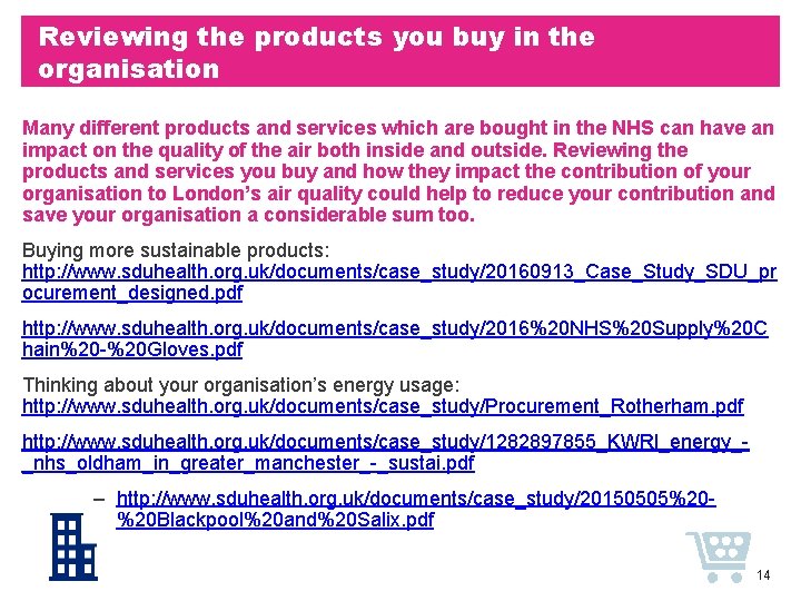 Reviewing the products you buy in the organisation Many different products and services which