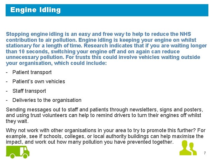 Engine Idling Stopping engine idling is an easy and free way to help to