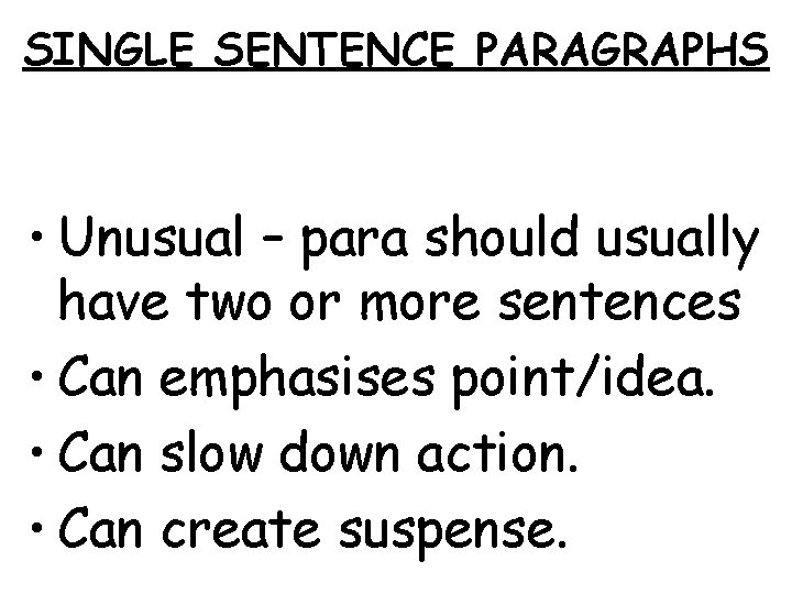 SINGLE SENTENCE PARAGRAPHS • Unusual – para should usually have two or more sentences