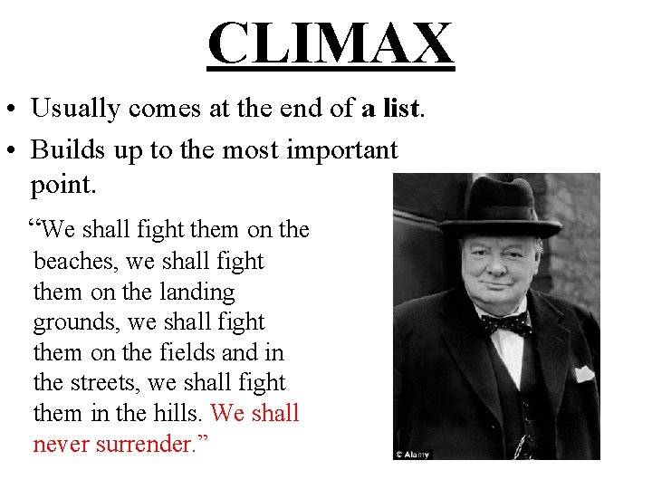 CLIMAX • Usually comes at the end of a list. • Builds up to