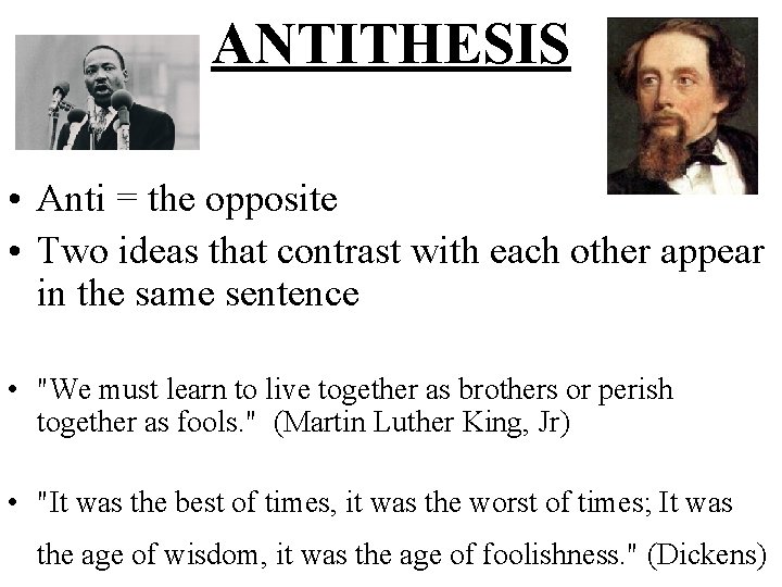 ANTITHESIS • Anti = the opposite • Two ideas that contrast with each other