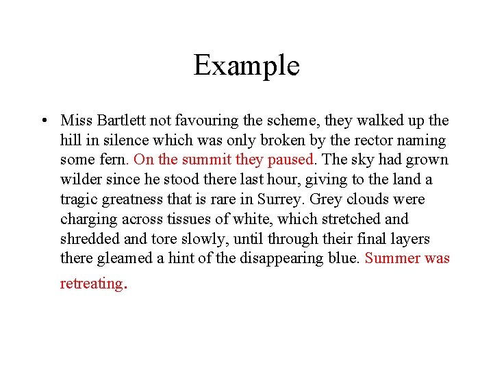 Example • Miss Bartlett not favouring the scheme, they walked up the hill in
