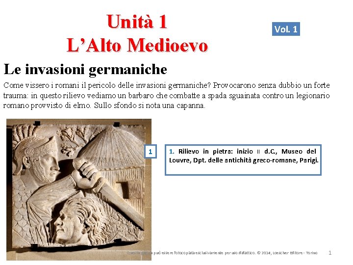 Unità 1 L’Alto Medioevo Vol. 1 Le invasioni germaniche Come vissero i romani il