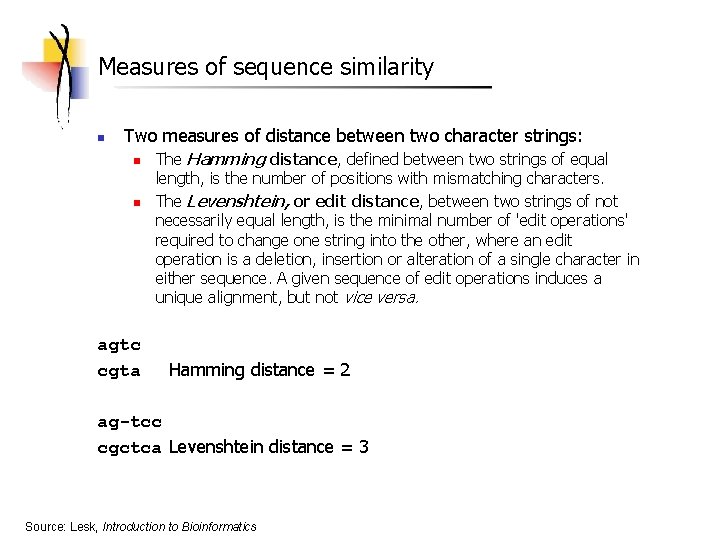 Measures of sequence similarity n Two measures of distance between two character strings: n