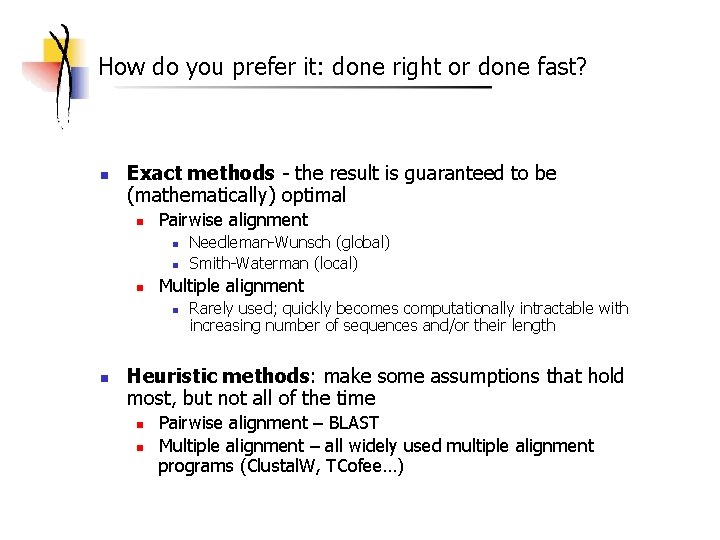 How do you prefer it: done right or done fast? n Exact methods -