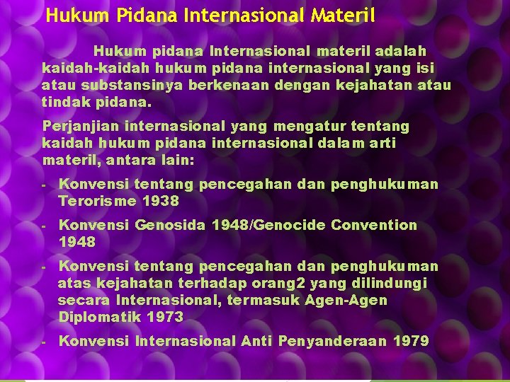 Hukum Pidana Internasional Materil Hukum pidana Internasional materil adalah kaidah-kaidah hukum pidana internasional yang