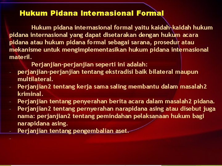 Hukum Pidana Internasional Formal Hukum pidana internasional formal yaitu kaidah-kaidah hukum pidana internasional yang