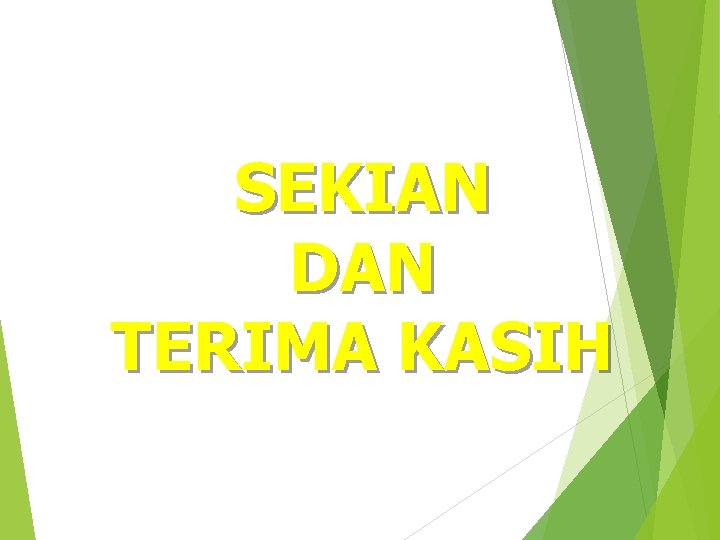 SEKIAN DAN TERIMA KASIH 