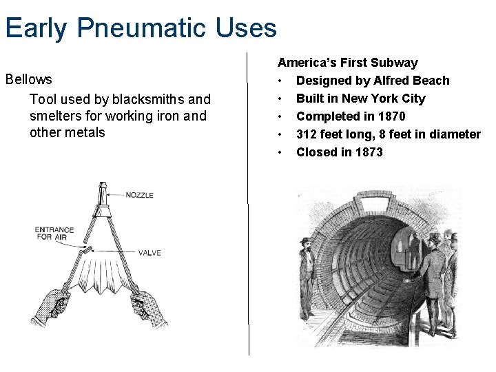 Early Pneumatic Uses Bellows Tool used by blacksmiths and smelters for working iron and